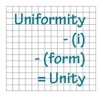 Uniformity - (i) - (form) = Unity